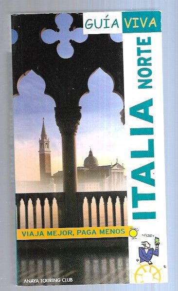 ITALIA NORTE: LIGURIA, PIAMONTE / VALLE DE AOSTA / LOMBARDIA, VENETO, TRENTINO-ALTO ADIGE, FRIULI-VENEZIA-GIULIA, EMILIA-ROMAGNA Y TOSCANA - GARCIA YELO, MARIA Y OTROS