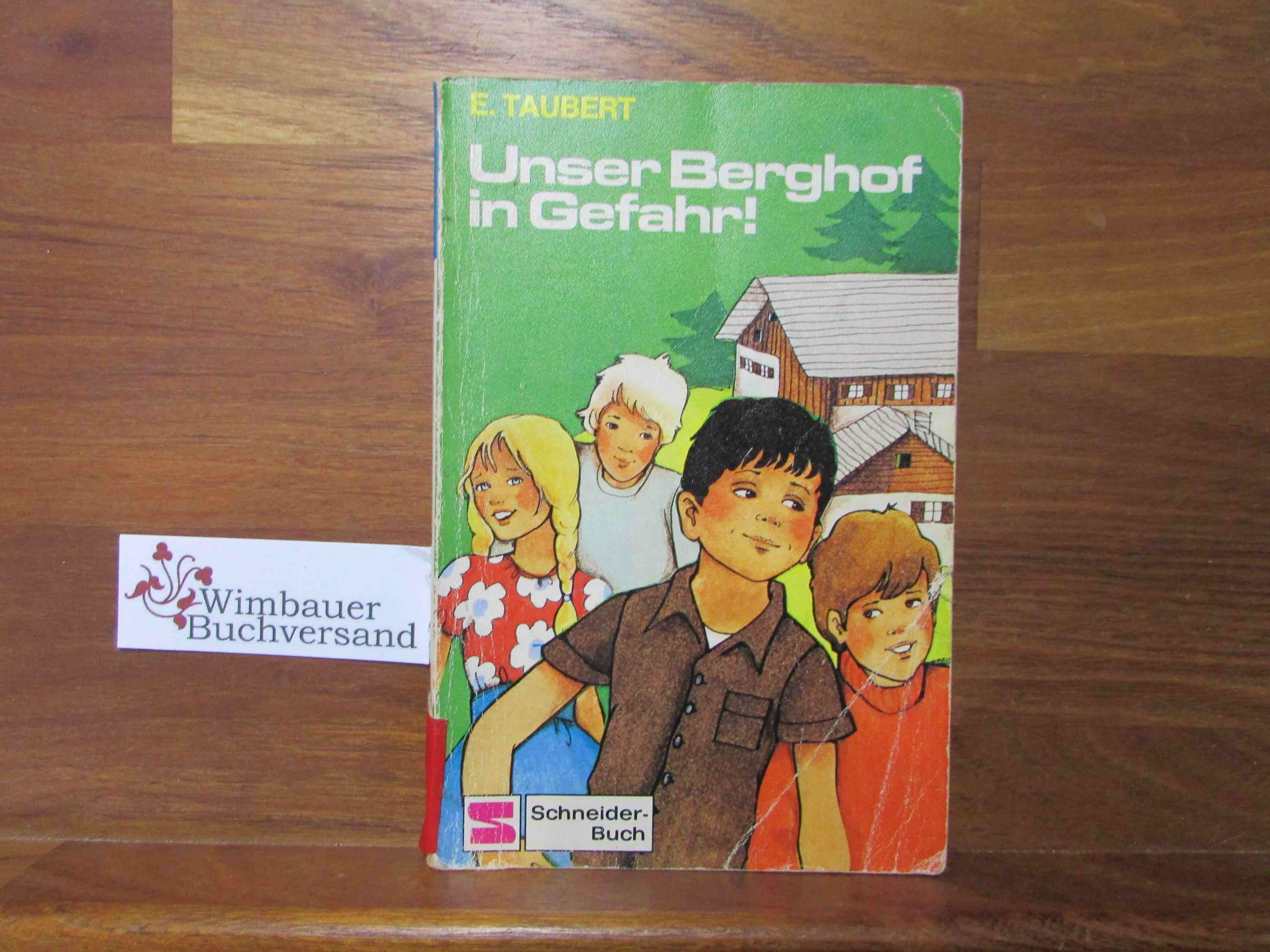 Unser Berghof in Gefahr!. Schneider-Taschenbücher ; 39; Schneider-Buch - Taubert, Eva