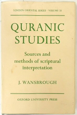 Quranic Studies: Sources and Methods of Scriptural Interpretation (London Oriental Studies, Volume 31) - Wansbrough, J.