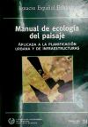 Manual de ecología del paisaje : aplicada a la planificación urbana y de infraestructuras - Español Echániz, Ignacio Miguel