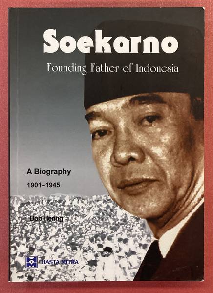 Soekarno. Founding Father of Indonesia 1901 - 1945. - HERING, BOB.