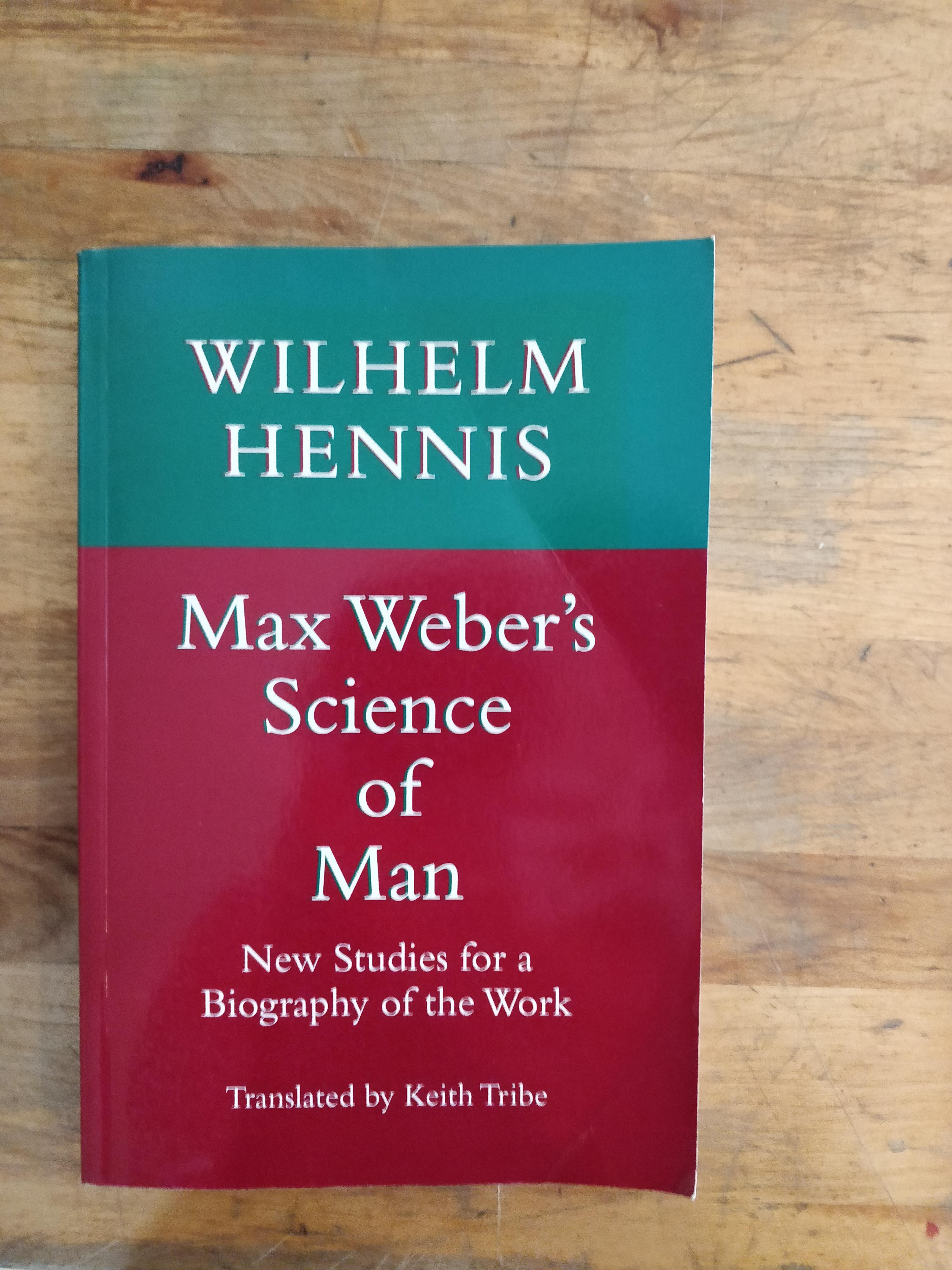 Max Weber's Science of Man: New Studies for a Biography of the Work - Weber. Max; Hennis, Wilhelm; Tribe, Keith (trans.)