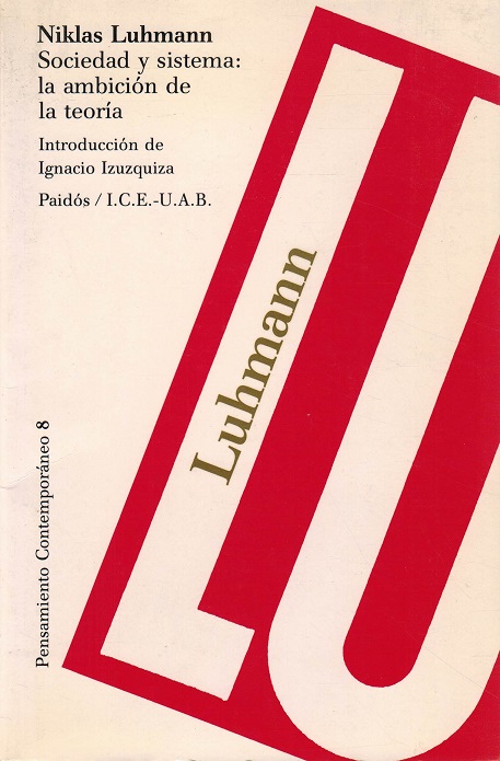 Sociedad y sistema: la ambición de la teoría. Introducción de Igancio Urquiza. [Título original: System und Funktion. Traducción de Santiago López Petit y Dorothee Schmitz]. - Luhmann, Niklas