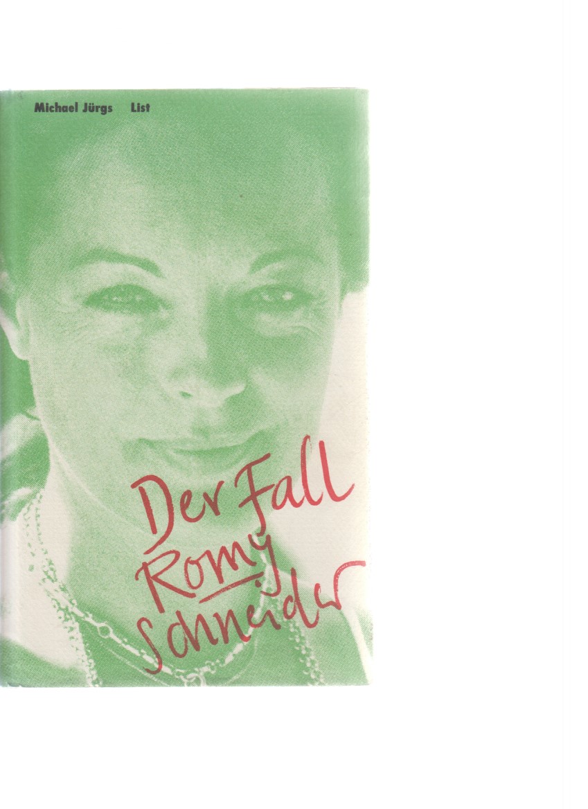 Der Fall Romy Schneider : eine Biographie. Von Michael Jürgs. - Jürgs, Michael und Romy Schneider