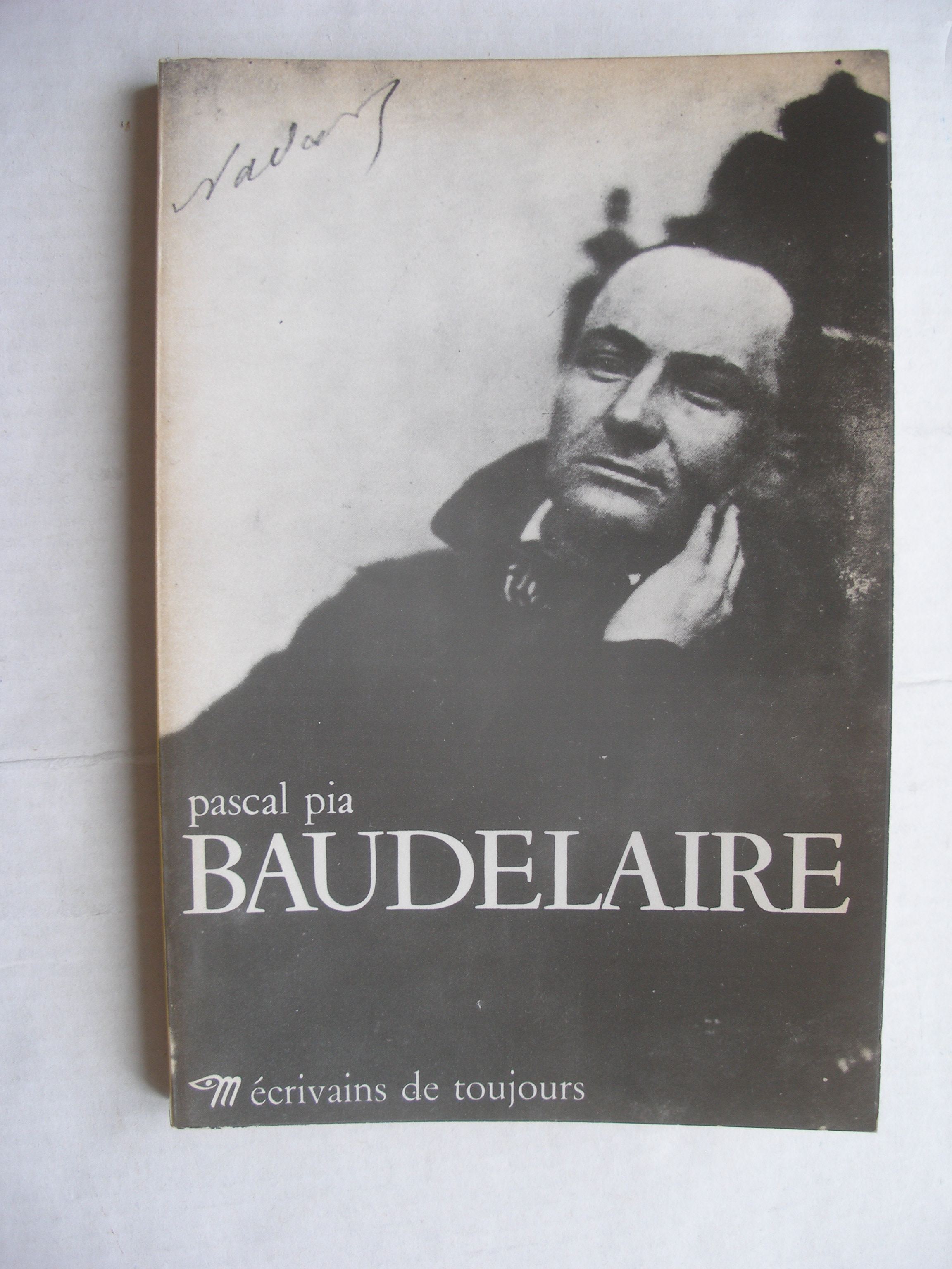 Baudelaire (écrivains de toujours) - Pascal Pia