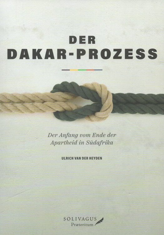 Der Dakar-Prozess : der Anfang vom Ende der Apartheid in Südafrika. - Heyden, Ulrich van der