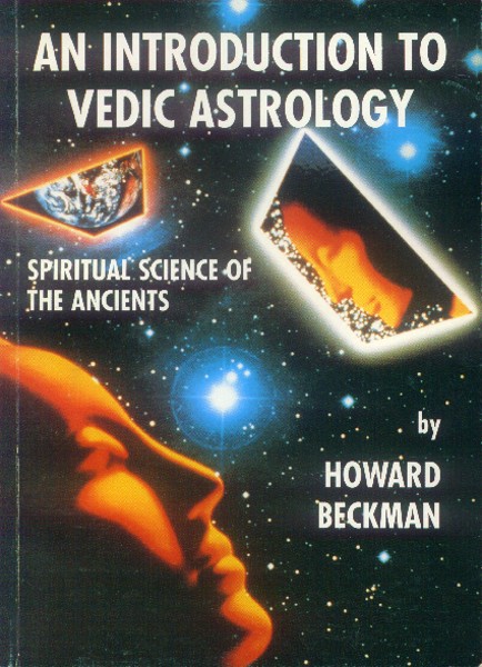 An Introduction to Vedic Astrology; Spiritual science of the Ancients - Beckman, Howard M.