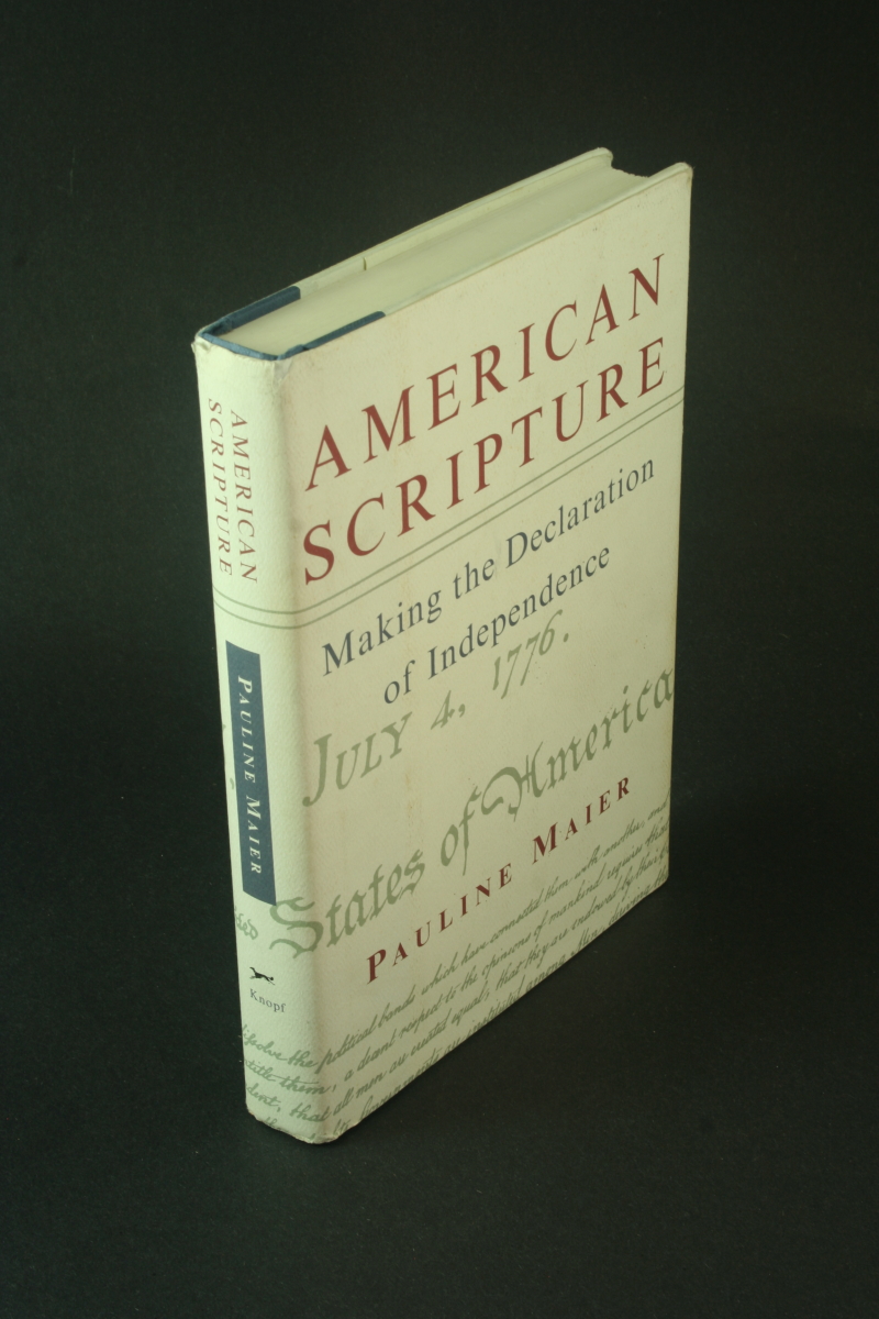 American scripture: making the Declaration of Independence. - Maier, Pauline, 1938-2013