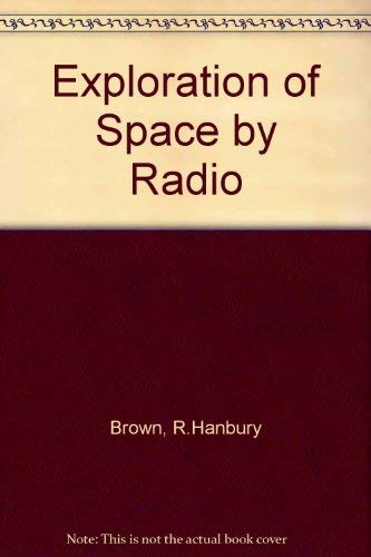 sti øst Kirsebær Exploration of Space by Radio by Brown, R. Hanbury,Lovell, Sir Bernard:  Good Hardcover (1962) | WeBuyBooks