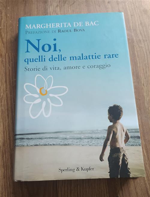 Noi, Quelli Delle Malattie Rare. Storie Di Vita, Amore E Coraggio - Margherita De Bac