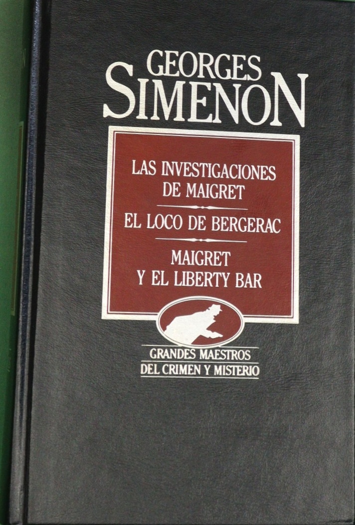 LAs Investigaciones de Maigret; El loco de Bergerac; Maigret y el Liberty Bar - Simenon, Georges