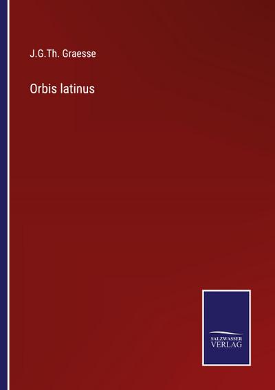 Orbis latinus - J. G. Th. Graesse