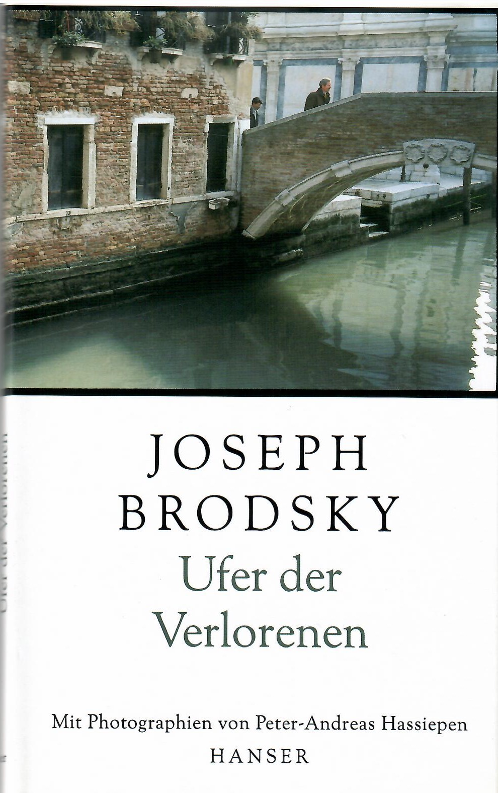 Ufer der Verlorenen. Aus dem Amerikanischen von Jörg Trobitius. Mit Photographien von Peter-Andreas Hassiepen. - Brodsky, Joseph