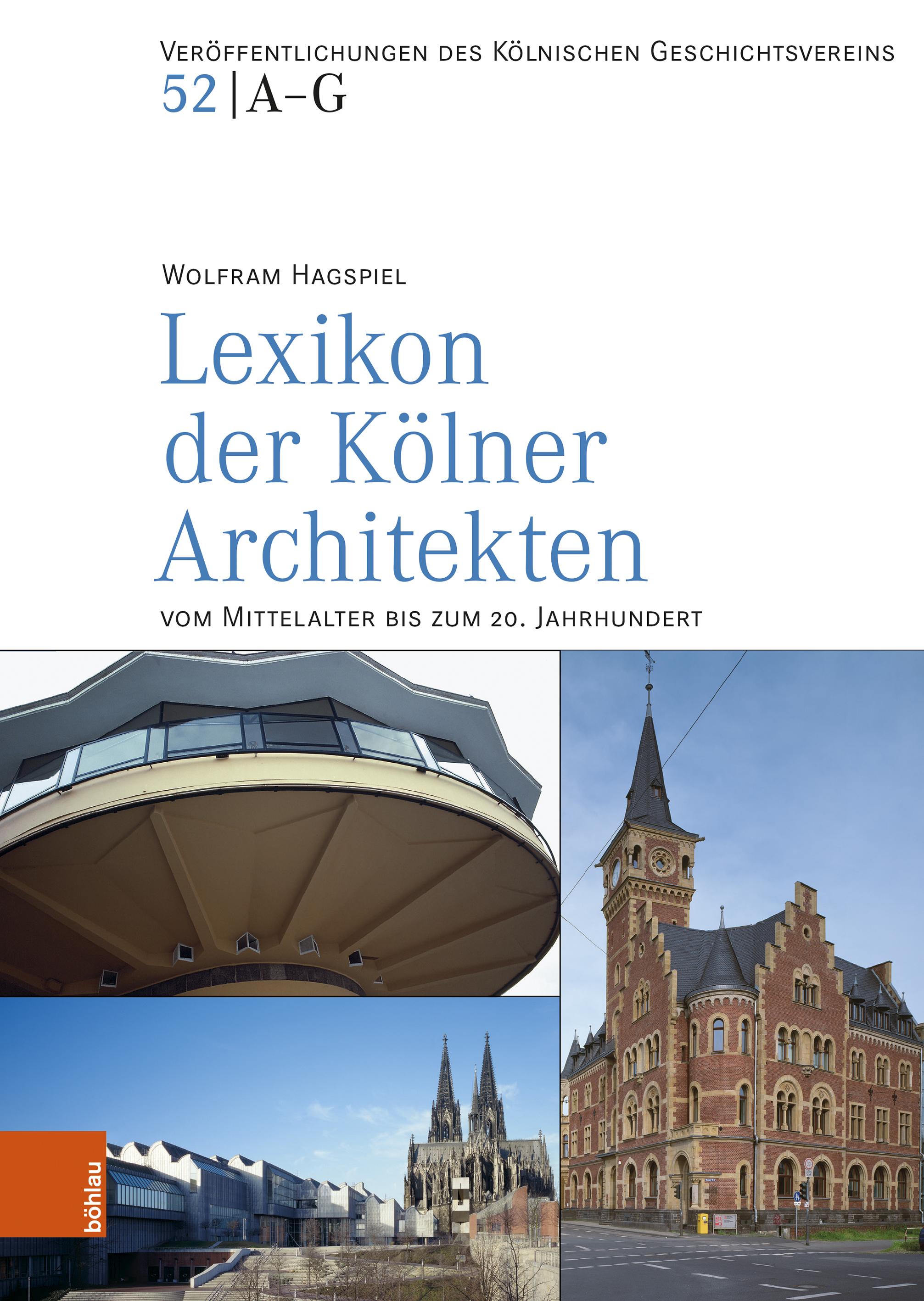 Lexikon der Koelner Architekten vom Mittelalter bis zum 20. Jahrhundert - Hagspiel, Wolfram