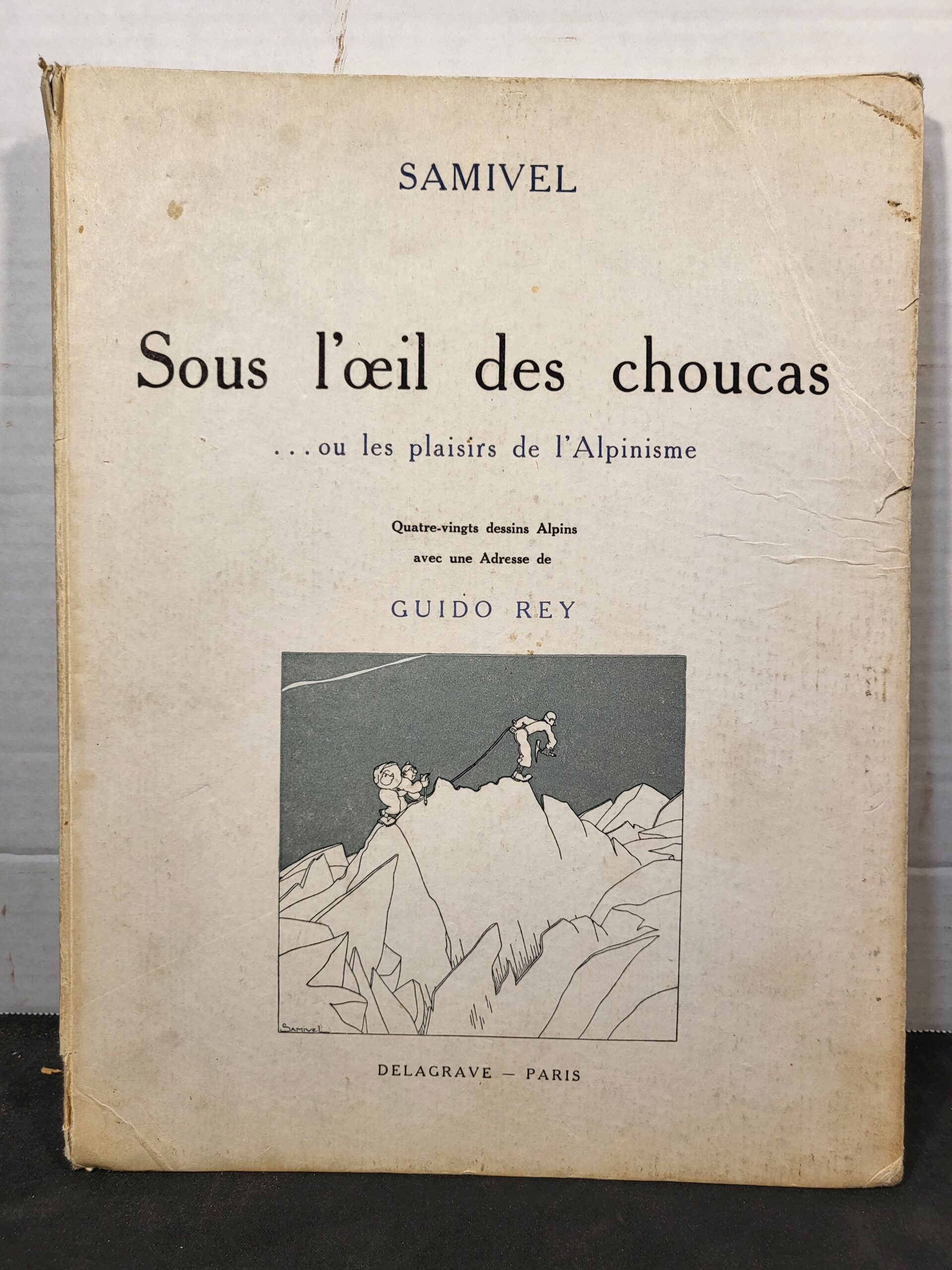 Sous l'oeil des Choucas ou les plaisirs de l'Alpinisme - Samivel