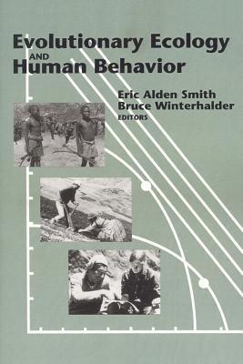 Evolutionary Ecology and Human Behavior (Foundations of Human Behavior) - Eric Alden Smith and Bruce Winterhalder (eds.)