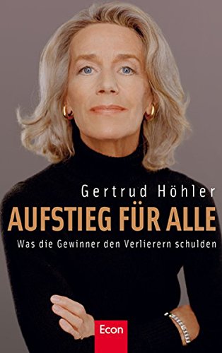 Aufstieg für alle: Was die Gewinner den Verlierern schulden - Höhler, Gertrud