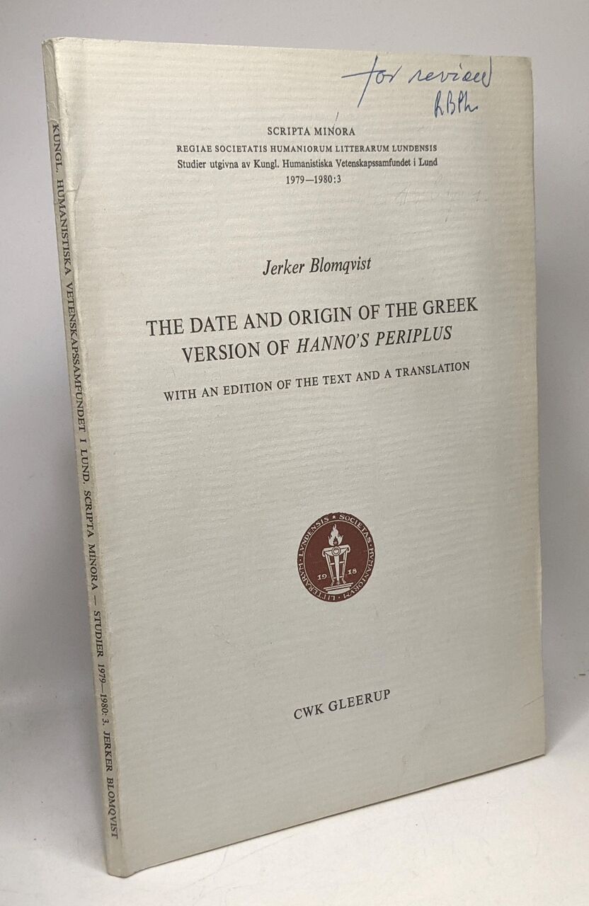 The date and origin of the Greek version of Hanno's Periplus: With an edition of the text and a translation (Scripta minora Regiae Societatis Humaniorum Litterarum Lundensis 1979-1980:3) - Jerker Blomqvist