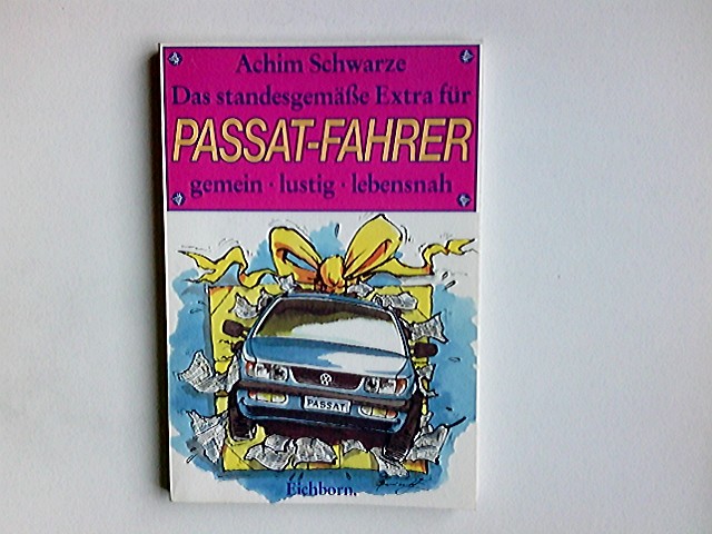 Das standesgemässe Extra für Passat-Fahrer : I' bin Passat-Fan. Ill. von Oskar M. Barrientos - Schwarze, Achim