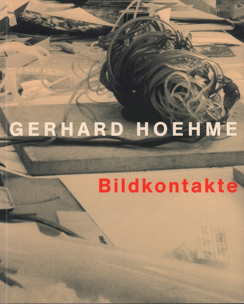 Gerhard Hoehme, Bildkontakte. Werke von 1948-1988. - Martin, Sylvia (Bearb.).