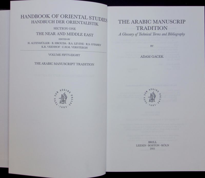 The Arabic manuscrip tradition: a glossary of technical terms and bibliography. Handbook of Oriental Studies / Sect. 1 / Der Nahe und der Mittlere Osten ; Vol. 58 - Gacek, Adam