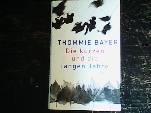 Die kurzen und die langen Jahre. - Bayer, Thomie