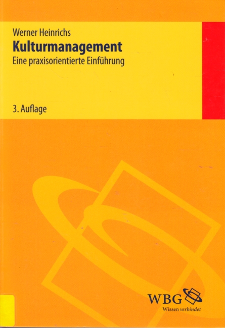 Kulturmanagement : Eine praxisorientierte Einführung. - Heinrichs, Werner