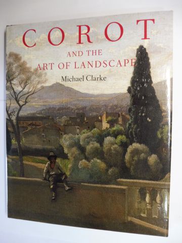 COROT AND THE ART OF LANDSCAPE *. - Clarke, Michael