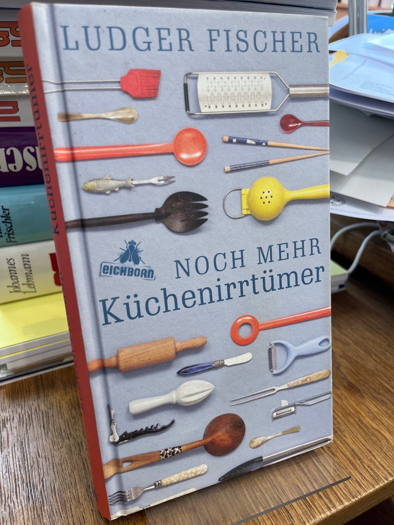 Noch mehr Küchenirrtümer. - Fischer, Ludger