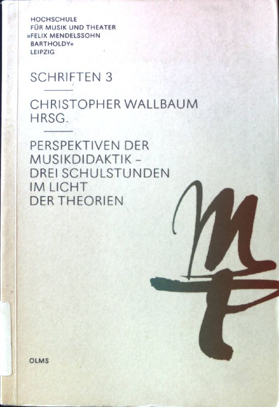 Perspektiven der Musikdidaktik : drei Schulstunden im Licht der Theorien. Schriften ; 3 - Wallbaum, Christopher
