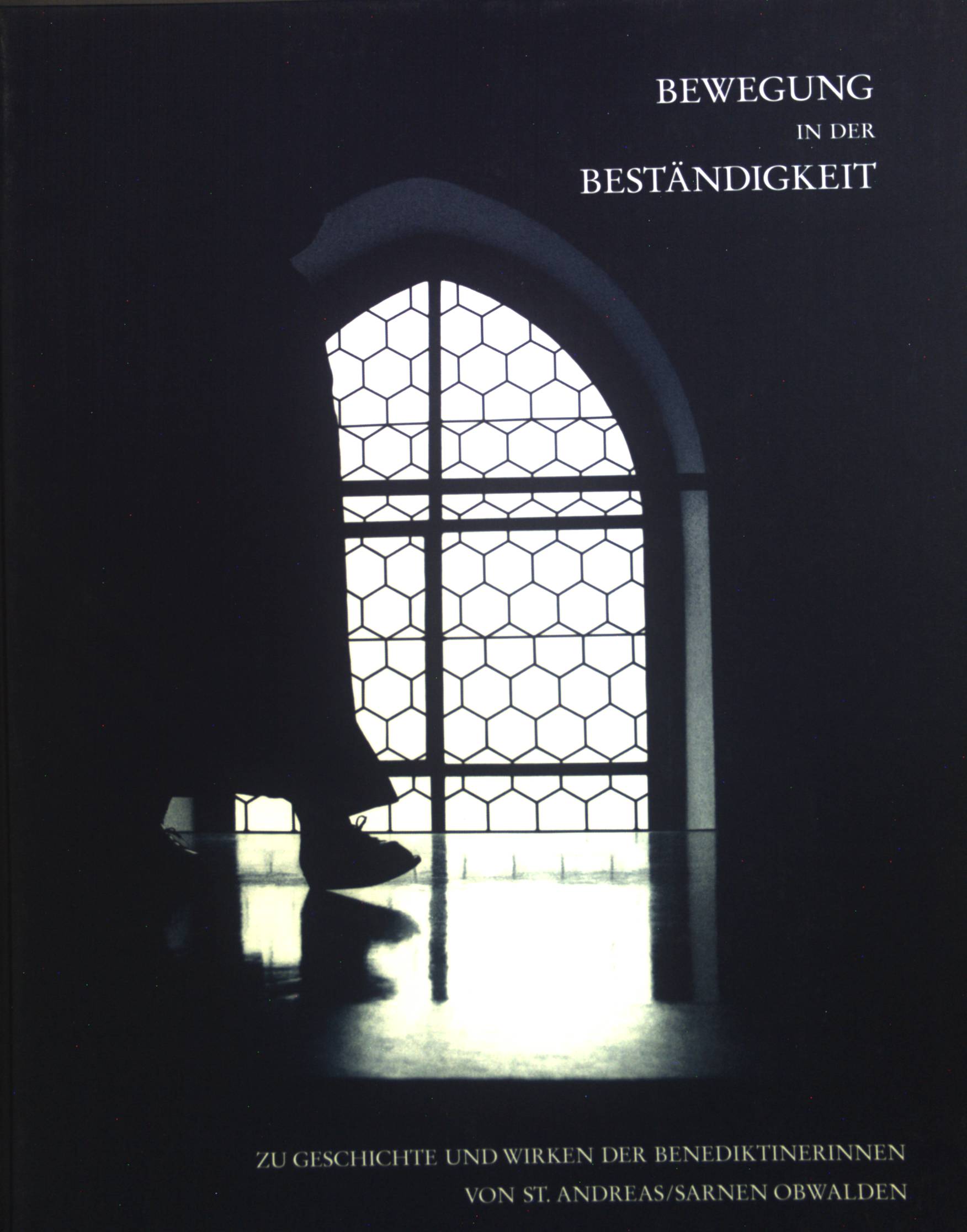 Bewegung in der Beständigkeit : Zu Geschichte und Wirken der Benediktinerinnen von St. Andreas. - Kegel, Rolf de