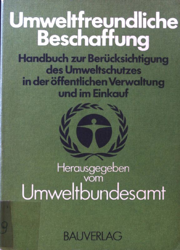 Umweltfreundliche Beschaffung : Handbuch zur Berücks. d. Umweltschutzes in d. öffentl. Verwaltung u. im Einkauf. - Neitzel, Harald