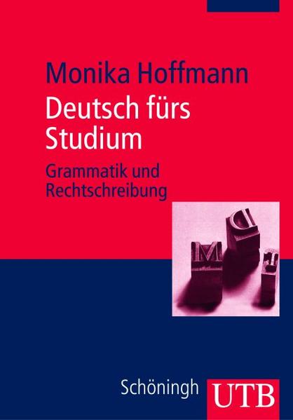 Deutsch fürs Studium Grammatik und Rechtschreibung - Hoffmann, Monika