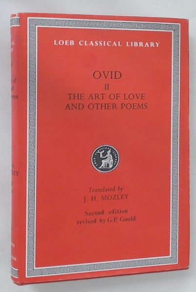 Ovid in Six Volumes, Volume 2: The Art of Love and Other Poems. Second Edition. - Ovid and J H Mozley