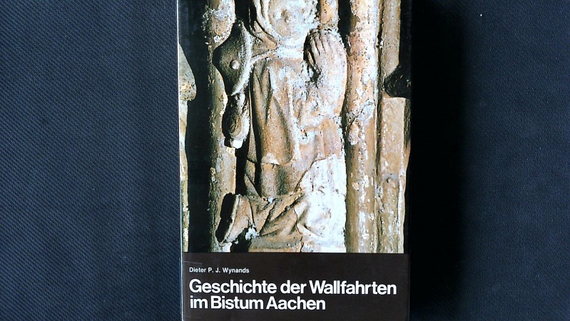 Geschichte der Wallfahrten im Bistum Aachen. 41. - Wynands, Dieter P.J.