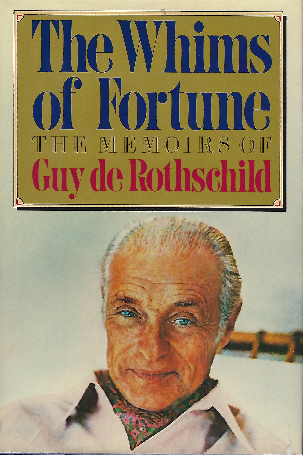 THE WHIMS OF FORTUNE: THE MEMOIRS OF GUY DE ROTHSCHILD - ROTHSCHILD, Guy de