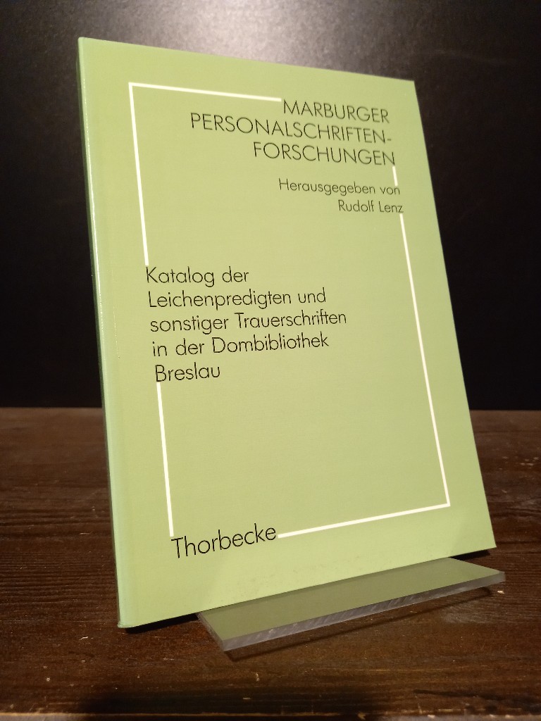 Katalog der Leichenpredigten und sonstiger Trauerschriften in der Dombibliothek Breslau. [Bearbeitet von Rudolf Lenz et al.]. (= Marburger Personalschriften-Forschungen, Band 16). - Lenz, Rudolf (Bearb.)