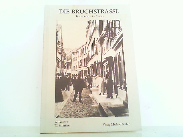 Die Bruchstrasse. Traditionsinsel im Abseits - Dokumente zur Prostitution in Braunschweig 1807 - 1927. - Gülzow, Wolfgang und Wilfried Schnitzer