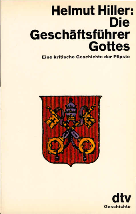 Die Geschäftsführer Gottes : e. krit. Geschichte d. Päpste. dtv ; 10537 : dtv-Geschichte - Hiller, Helmut