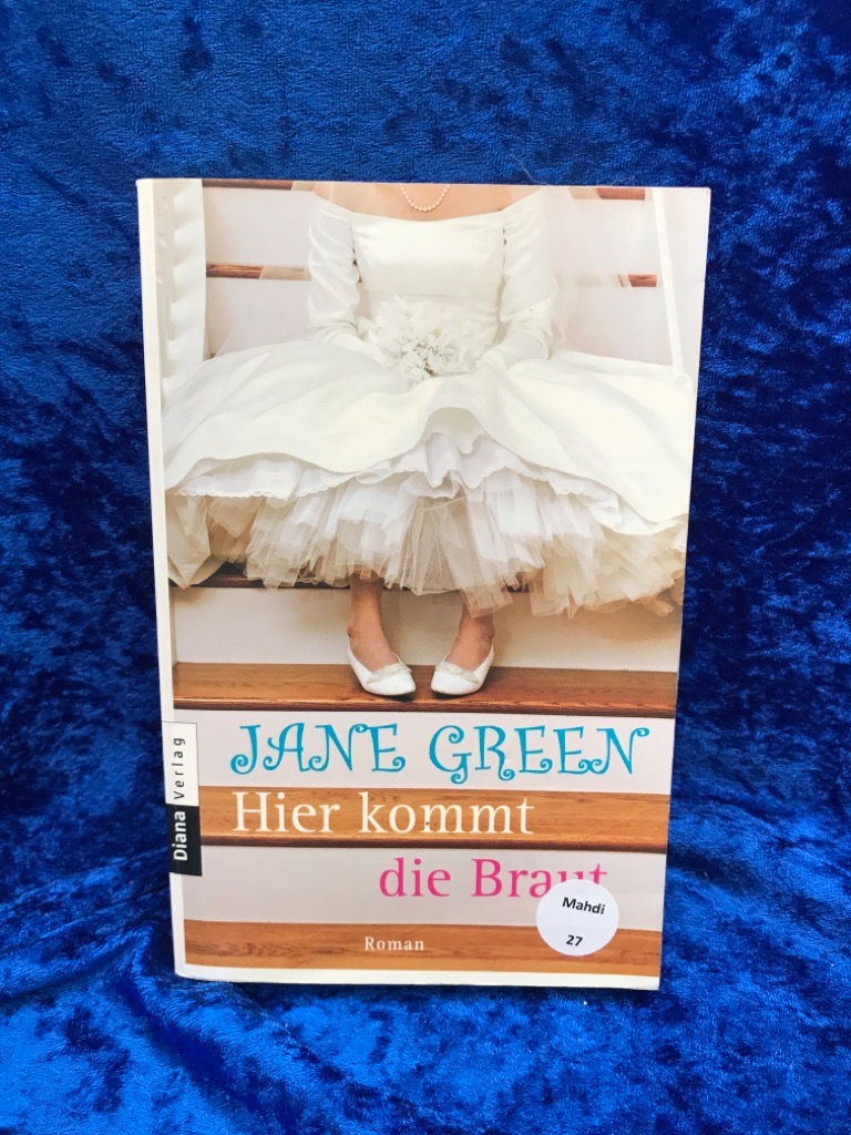 Hier kommt die Braut: Roman Roman - Green, Jane