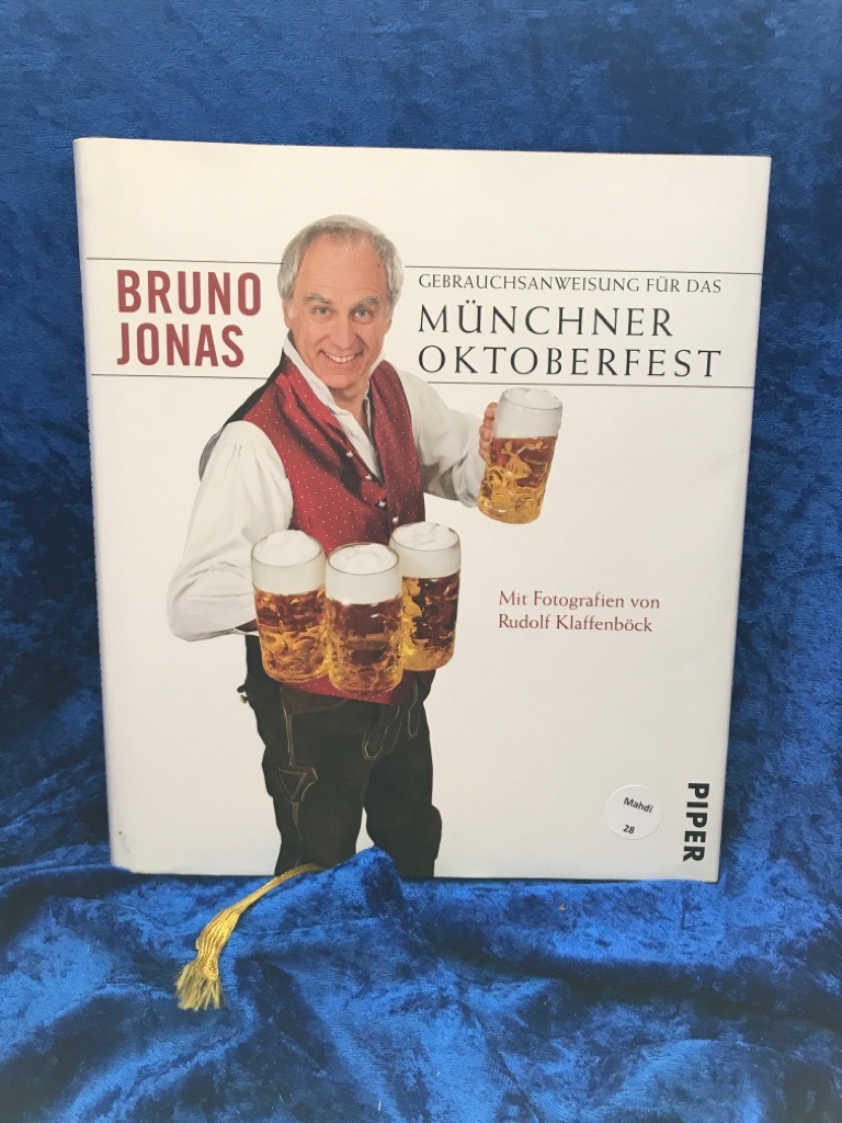 Gebrauchsanweisung für das Münchner Oktoberfest: Mit 27 Fotografien von Rudolf Klaffenböck Mit 27 Fotografien von Rudolf Klaffenböck - Jonas, Bruno