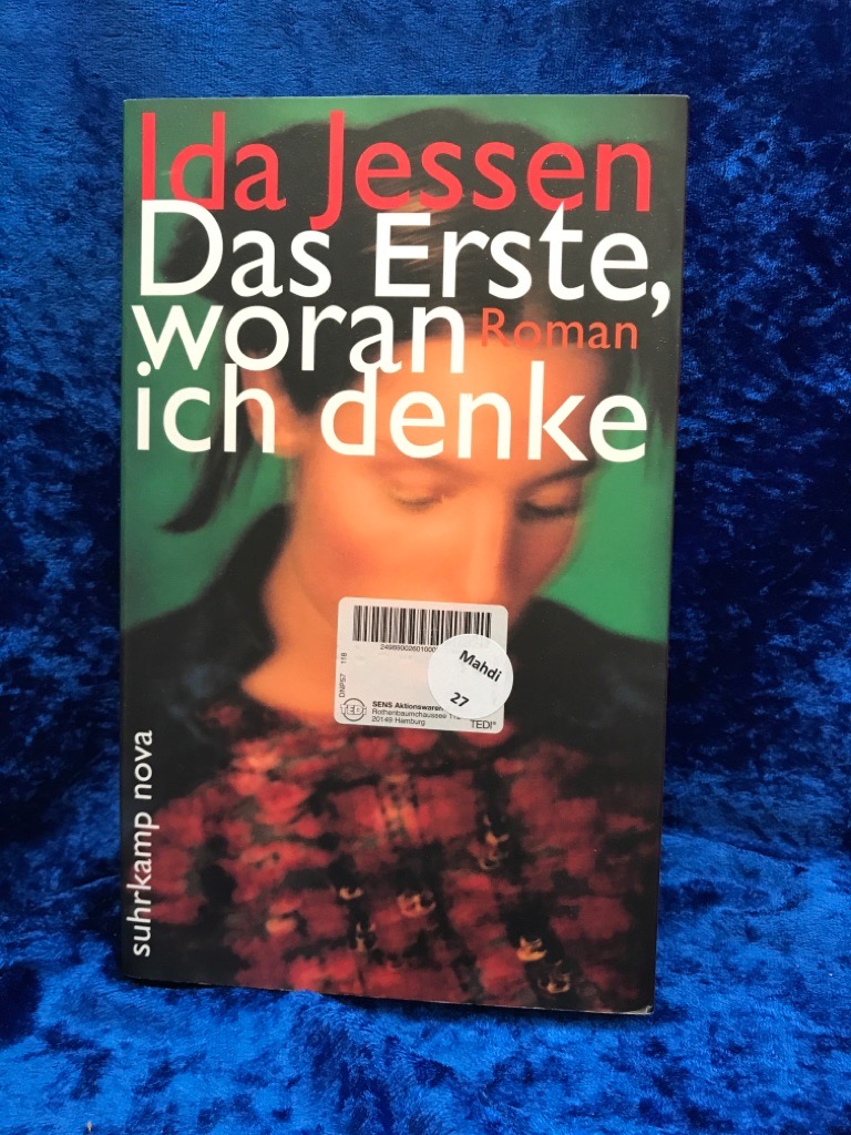 Das Erste, woran ich denke: Roman (suhrkamp taschenbuch) Roman - Jessen, Ida und Angelika Gundlach