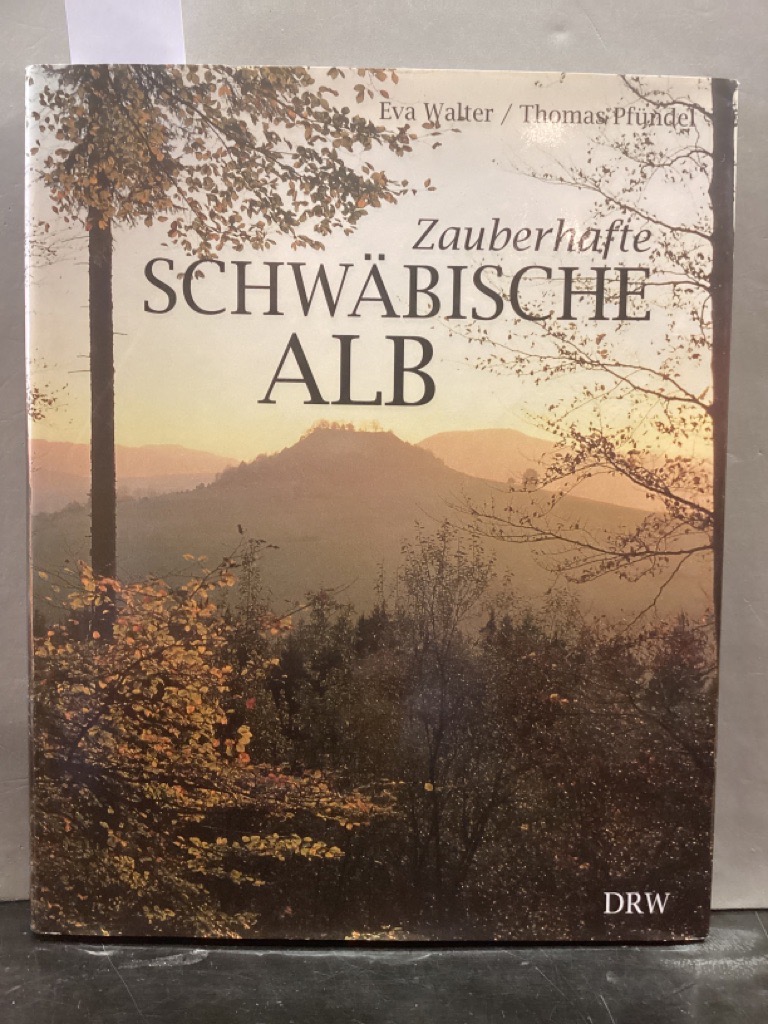 Zauberhafte Schwäbische Alb : vom Randen bis zum Ries. - Walter, Eva (Mitwirkender) und Thomas (Mitwirkender) Pfündel