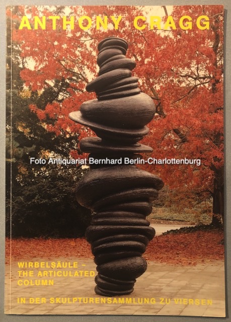 Anthony Cragg. Wirbelsäule. The Articulated Column in der Skulpturensammlung Viersen - Joachim Peter Kastner; Tony Cragg