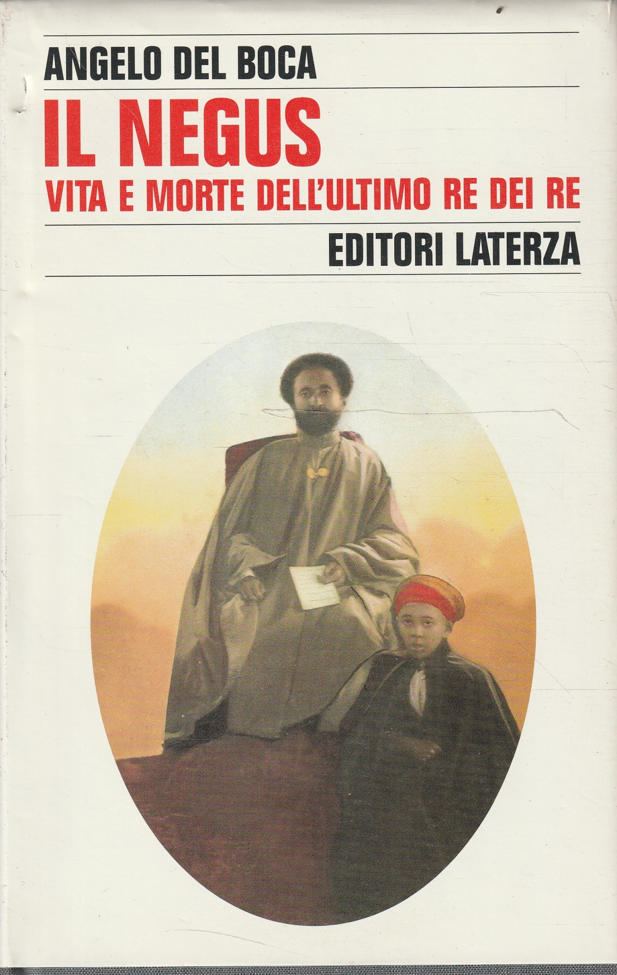 Il Negus : vita e morte dell'ultimo re dei re - Del Boca Angelo