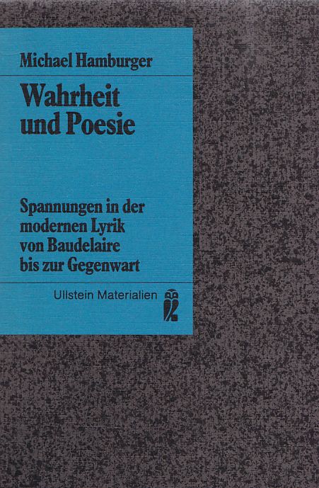 Wahrheit und Poesie: Spannungen in der modernen Lyrik von Baudelaire bis zur Gegenwart. Ullstein ; Nr. 35226: Ullstein-Materialien. - Hamburger, Michael