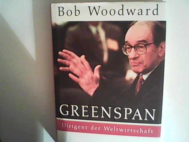 Greenspan. Dirigent der Weltwirtschaft. - Woodward, Bob