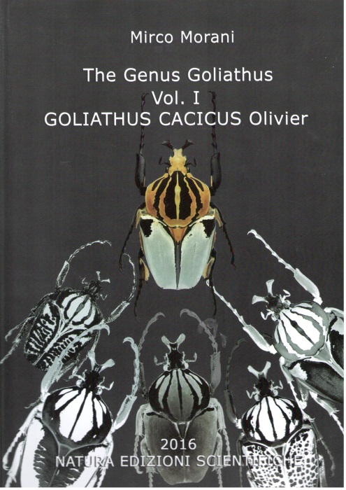 The Genus Goliathus I: Goliathus cacicus (Olivier, 1789) - Morani, M.