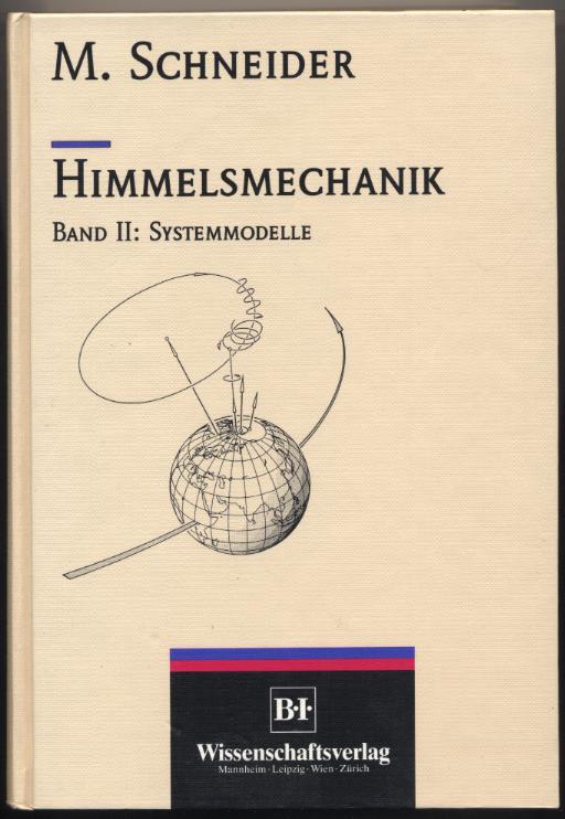 Himmelsmechanik. Band II: Systemmodelle. - Schneider, Manfred