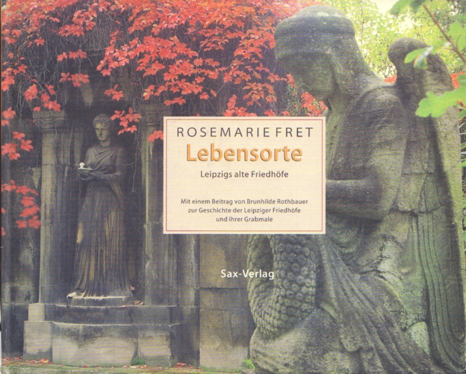 Lebensorte Leipzigs alte Friedhöfe - Fret, Rosemarie
